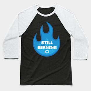 Still Berning 2020 Baseball T-Shirt